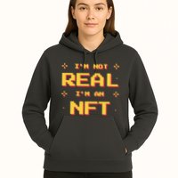 I'm Not Real I'm An NFT Hoodie