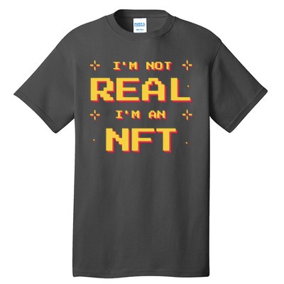 I'm Not Real I'm An NFT Tall T-Shirt