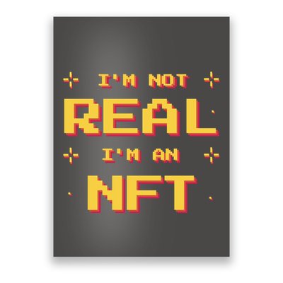 I'm Not Real I'm An NFT Poster