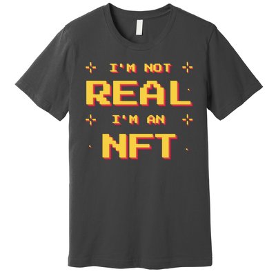 I'm Not Real I'm An NFT Premium T-Shirt