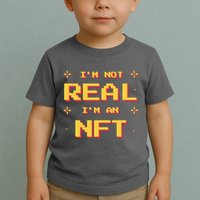 I'm Not Real I'm An NFT Toddler T-Shirt