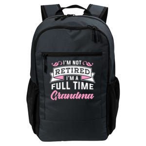 Im Not Retired Im A Full Time Grandma Retired Meaningful Gift Daily Commute Backpack