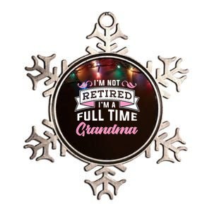 Im Not Retired Im A Full Time Grandma Retired Meaningful Gift Metallic Star Ornament