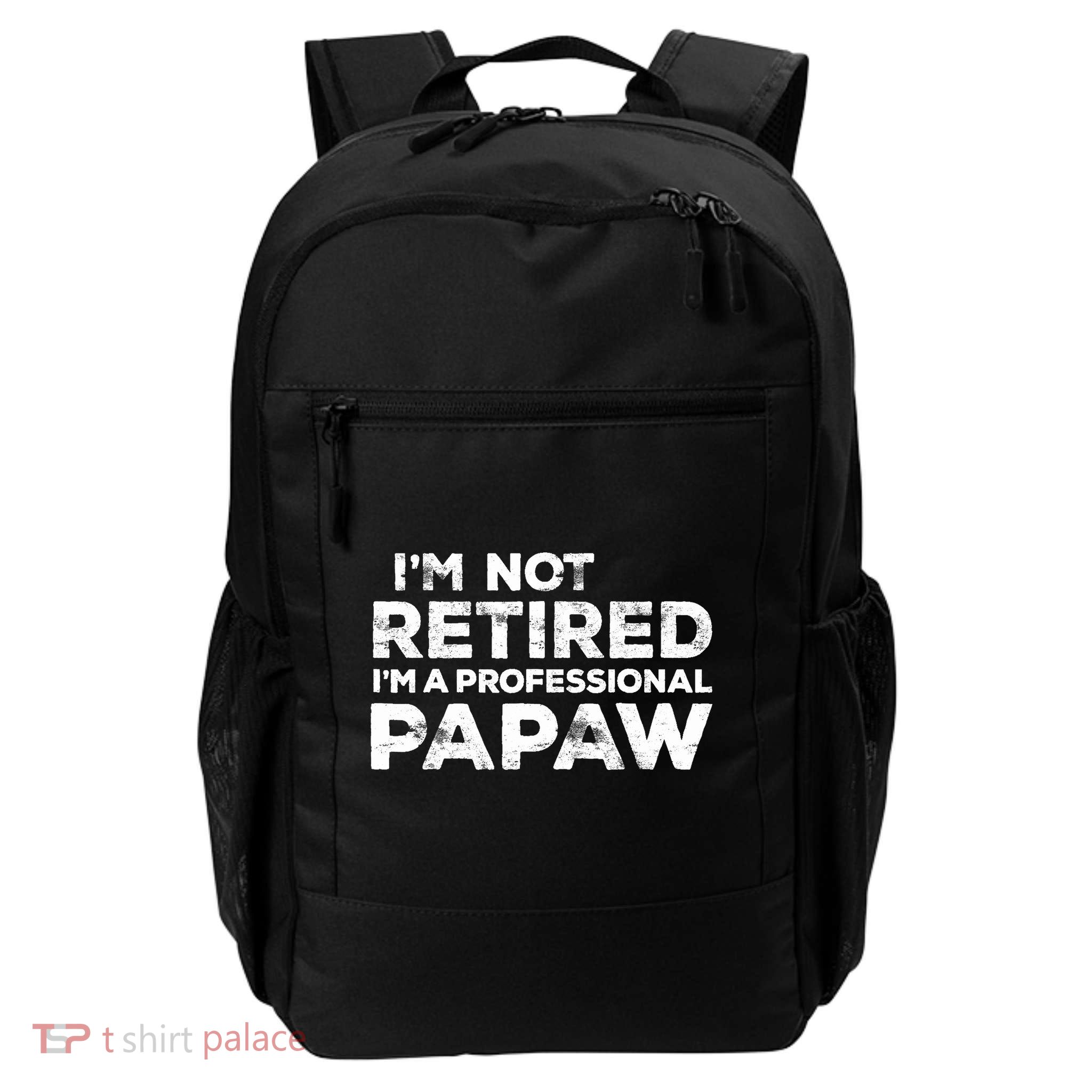 I'm Not Retired I'm A Professional Papaw Daddy Backpack