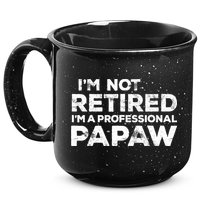 I'm Not Retired I'm A Professional Papaw Daddy 15oz Campfire Ceramic Mug