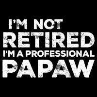 I'm Not Retired I'm A Professional Papaw Daddy Drawstring Bag