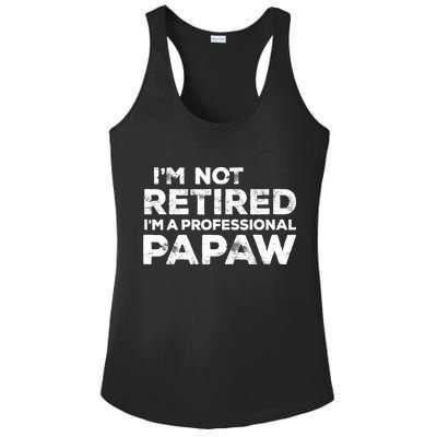 I'm Not Retired I'm A Professional Papaw Daddy Ladies PosiCharge Competitor Racerback Tank