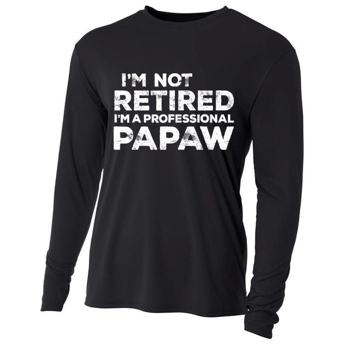 I'm Not Retired I'm A Professional Papaw Daddy Cooling Performance Long Sleeve Crew