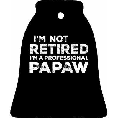 I'm Not Retired I'm A Professional Papaw Daddy Ceramic Bell Ornament