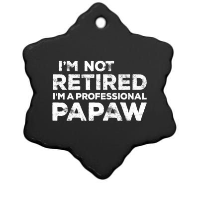 I'm Not Retired I'm A Professional Papaw Daddy Ceramic Star Ornament