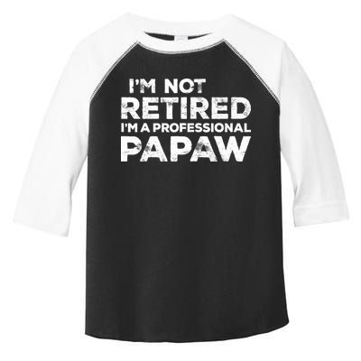I'm Not Retired I'm A Professional Papaw Daddy Toddler Fine Jersey T-Shirt