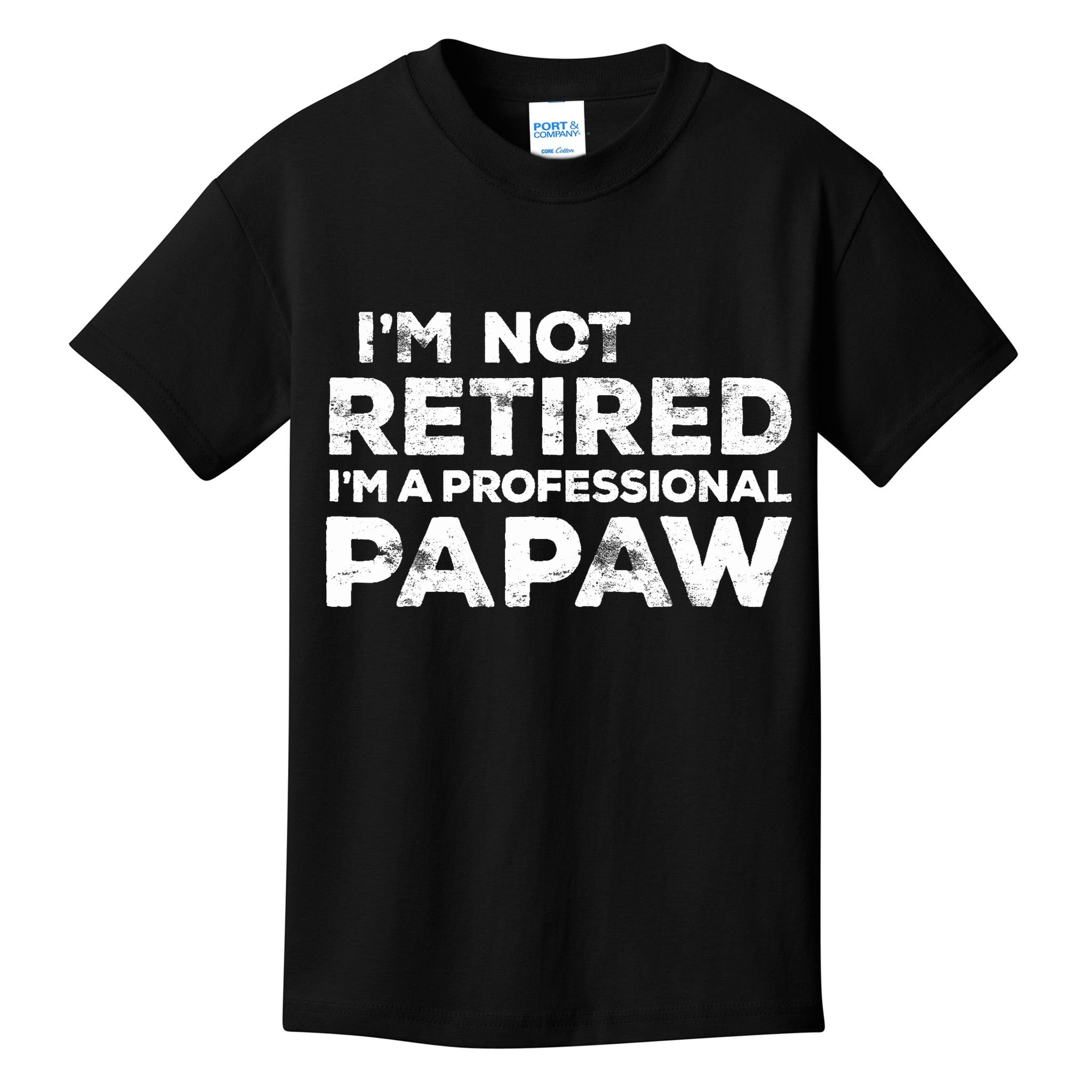 I'm Not Retired I'm A Professional Papaw Daddy Kids T-Shirt