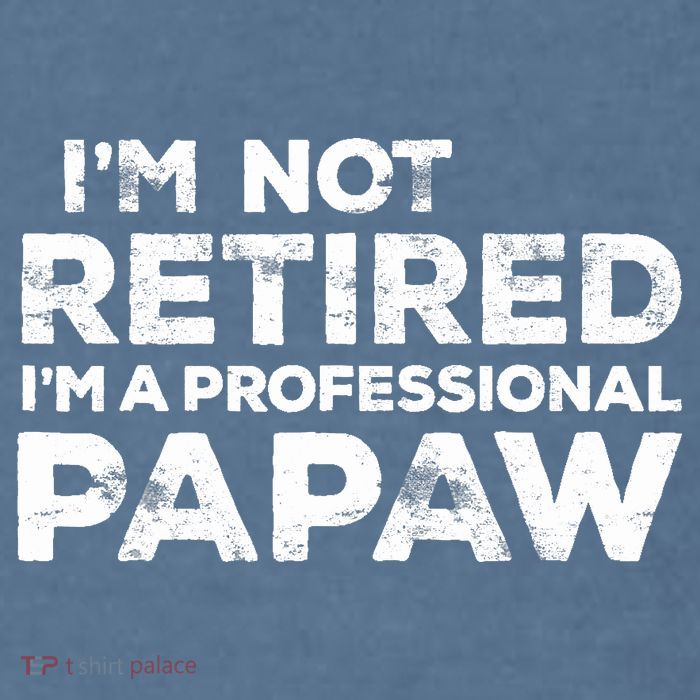 I'm Not Retired I'm A Professional Papaw Daddy Garment-Dyed Sweatshirt