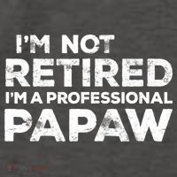 I'm Not Retired I'm A Professional Papaw Daddy Vector Backpack