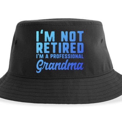 Im Not Retired Professional Grandma Retiret Funny Funny Gift Sustainable Bucket Hat