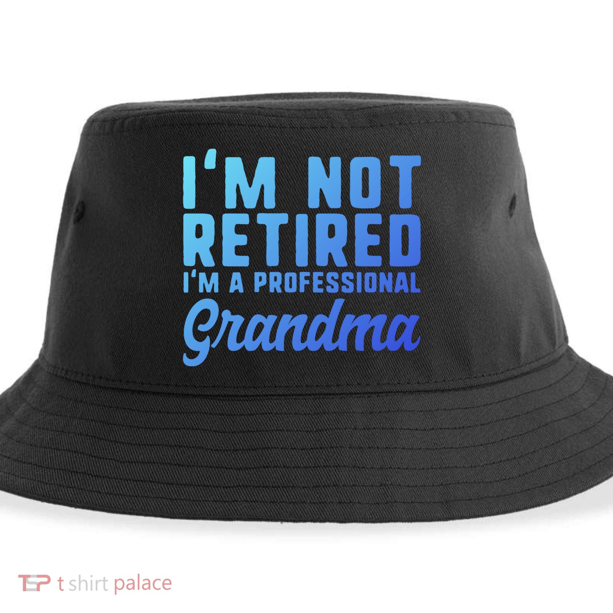 Im Not Retired Professional Grandma Retiret Funny Funny Gift Sustainable Bucket Hat