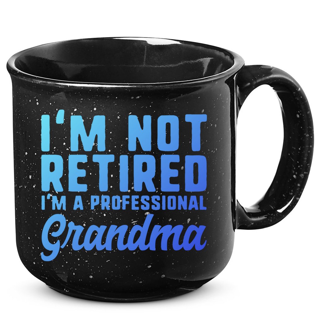 Im Not Retired Professional Grandma Retiret Funny Funny Gift 15oz Campfire Ceramic Mug