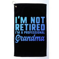 Im Not Retired Professional Grandma Retiret Funny Funny Gift Golf Towel
