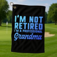 Im Not Retired Professional Grandma Retiret Funny Funny Gift Golf Towel