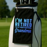 Im Not Retired Professional Grandma Retiret Funny Funny Gift Golf Towel