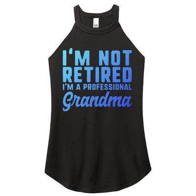 Im Not Retired Professional Grandma Retiret Funny Funny Gift Women's Perfect Tri Rocker Tank