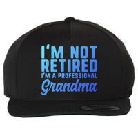 Im Not Retired Professional Grandma Retiret Funny Funny Gift Wool Snapback Cap