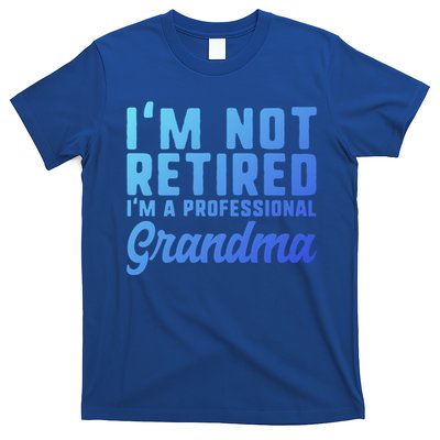 Im Not Retired Professional Grandma Retiret Funny Funny Gift T-Shirt