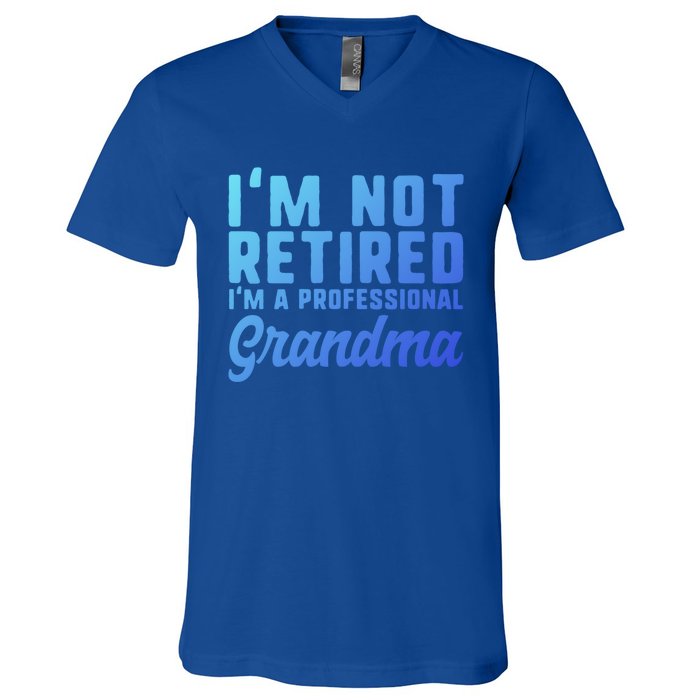 Im Not Retired Professional Grandma Retiret Funny Funny Gift V-Neck T-Shirt