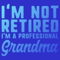 Im Not Retired Professional Grandma Retiret Funny Funny Gift Bag