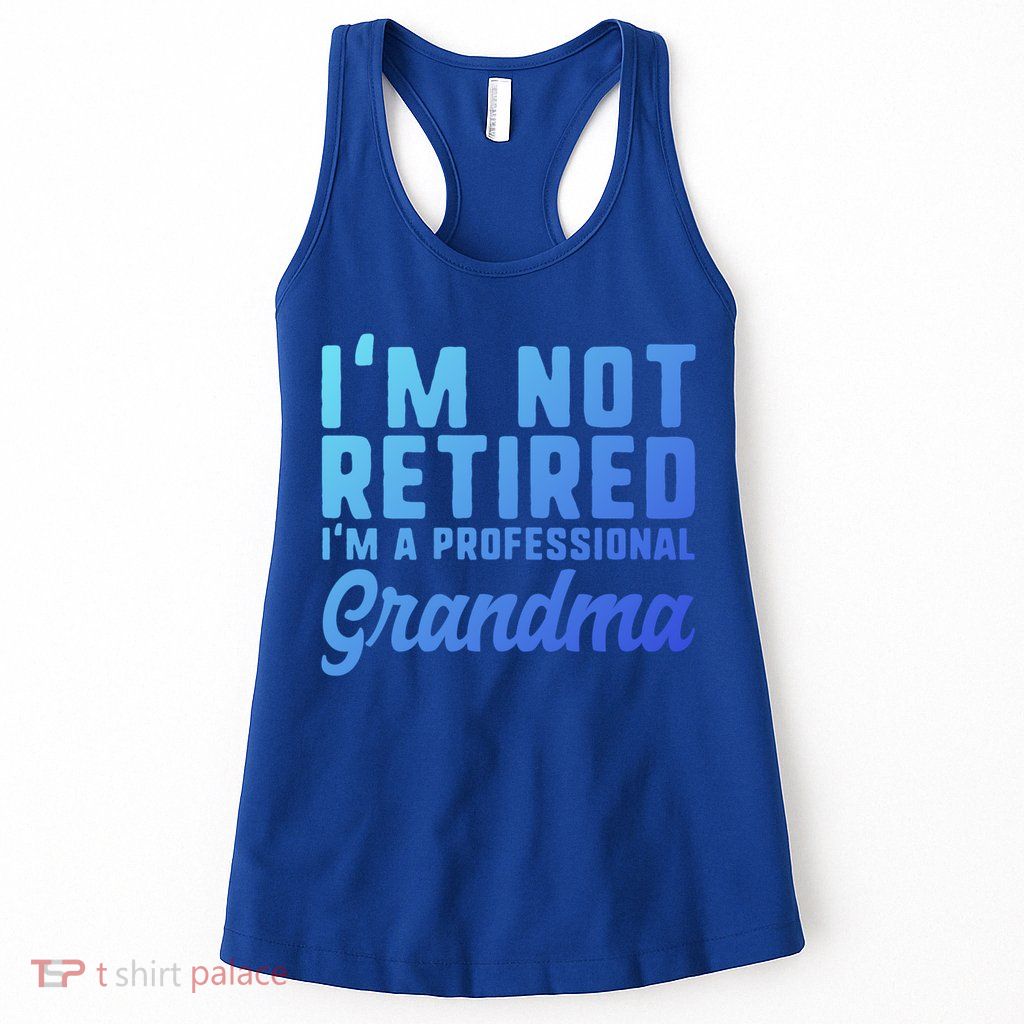 Im Not Retired Professional Grandma Retiret Funny Funny Gift Womens Tank Top