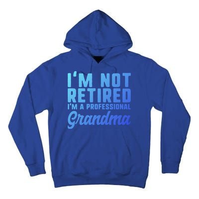 Im Not Retired Professional Grandma Retiret Funny Funny Gift Tall Hoodie