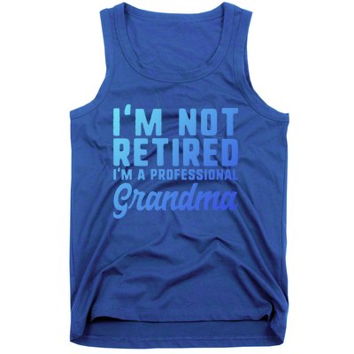 Im Not Retired Professional Grandma Retiret Funny Funny Gift Tank Top