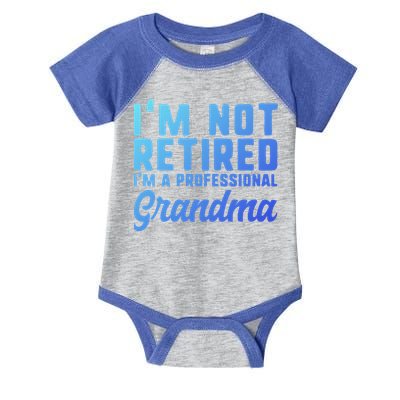 Im Not Retired Professional Grandma Retiret Funny Funny Gift Infant Baby Jersey Bodysuit