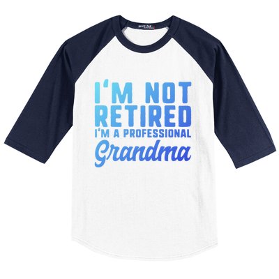 Im Not Retired Professional Grandma Retiret Funny Funny Gift Baseball Sleeve Shirt