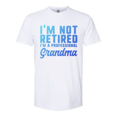 Im Not Retired Professional Grandma Retiret Funny Funny Gift Softstyle CVC T-Shirt