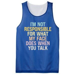 I'm Not Responsible For What My Face Does When You Talk Gift Mesh Reversible Basketball Jersey Tank