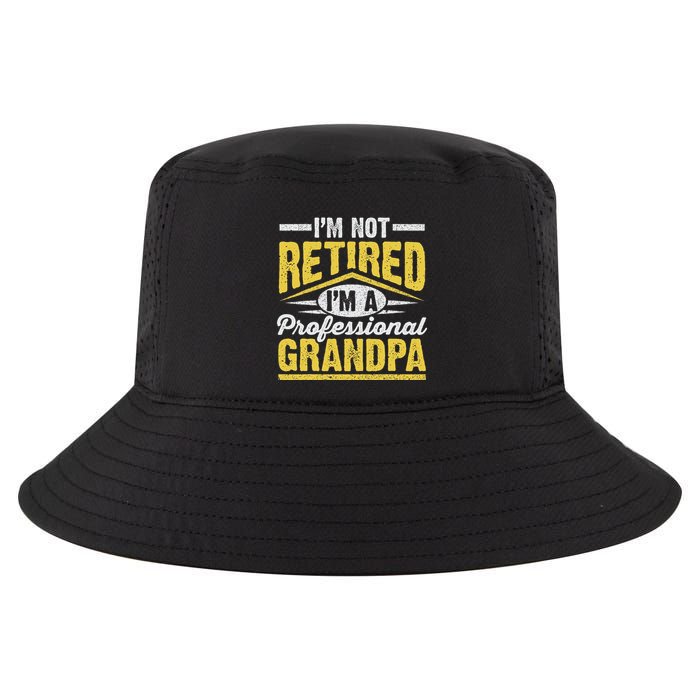 Im Not Retired Im A Professional Grandpa Grandparents Day Cool Comfort Performance Bucket Hat