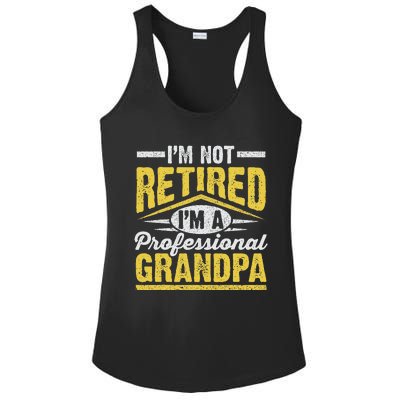 Im Not Retired Im A Professional Grandpa Grandparents Day Ladies PosiCharge Competitor Racerback Tank