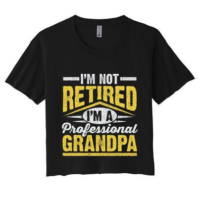Im Not Retired Im A Professional Grandpa Grandparents Day Crop Top