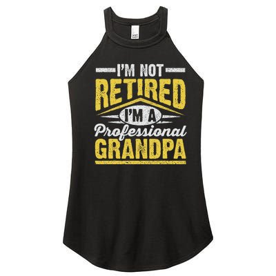 Im Not Retired Im A Professional Grandpa Grandparents Day Women’s Perfect Tri Rocker Tank