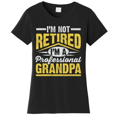 Im Not Retired Im A Professional Grandpa Grandparents Day Women's T-Shirt