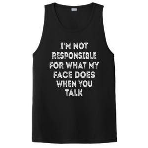 I'm Not Responsible For What My Face Does When You Talk Gift PosiCharge Competitor Tank