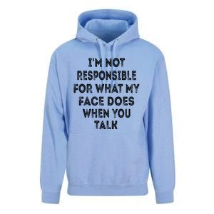 I'm Not Responsible For What My Face Does When You Talk Gift Unisex Surf Hoodie