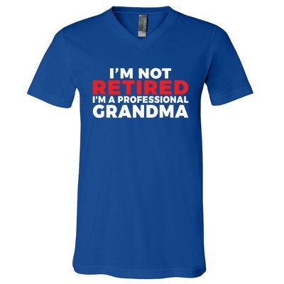 Im Not Retired Im A Professional Grandma Retired Grandma Gift V-Neck T-Shirt