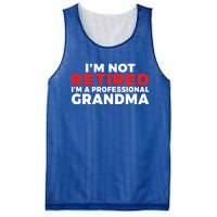 Im Not Retired Im A Professional Grandma Retired Grandma Gift Mesh Reversible Basketball Jersey Tank