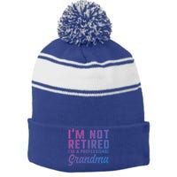 Im Not Retired Professional Grandma Retiret Funny Funny Gift Stripe Pom Pom Beanie