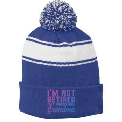 Im Not Retired Professional Grandma Retiret Funny Funny Gift Stripe Pom Pom Beanie