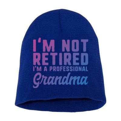 Im Not Retired Professional Grandma Retiret Funny Funny Gift Short Acrylic Beanie