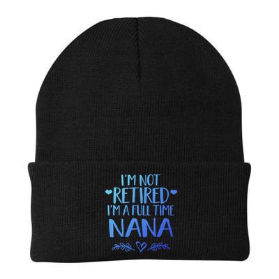 Im Not Retired Im A Full Time Nana Grandma Gift Beanie
