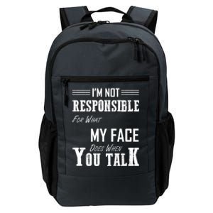 I'm Not Responsible For What My Face Does When You Talk Gift Daily Commute Backpack